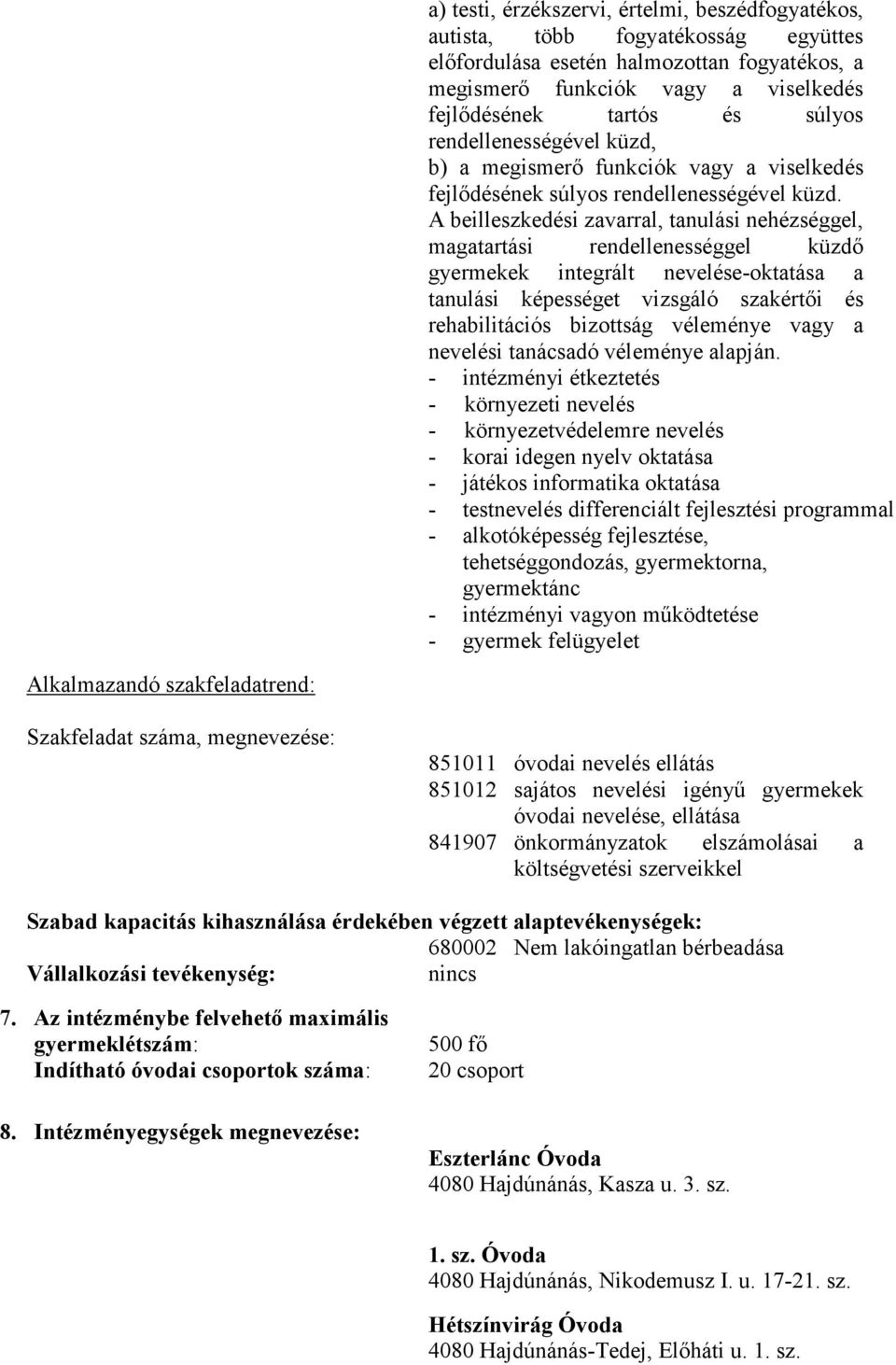 A beilleszkedési zavarral, tanulási nehézséggel, magatartási rendellenességgel küzdő gyermekek integrált nevelése-oktatása a tanulási képességet vizsgáló szakértői és rehabilitációs bizottság