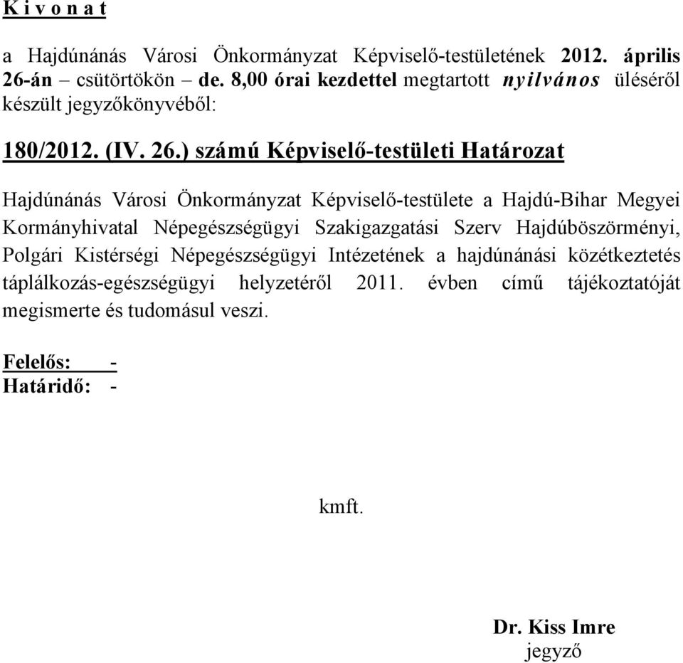 ) számú Képviselő-testületi Határozat Hajdúnánás Városi Önkormányzat Képviselő-testülete a Hajdú-Bihar Megyei Kormányhivatal Népegészségügyi