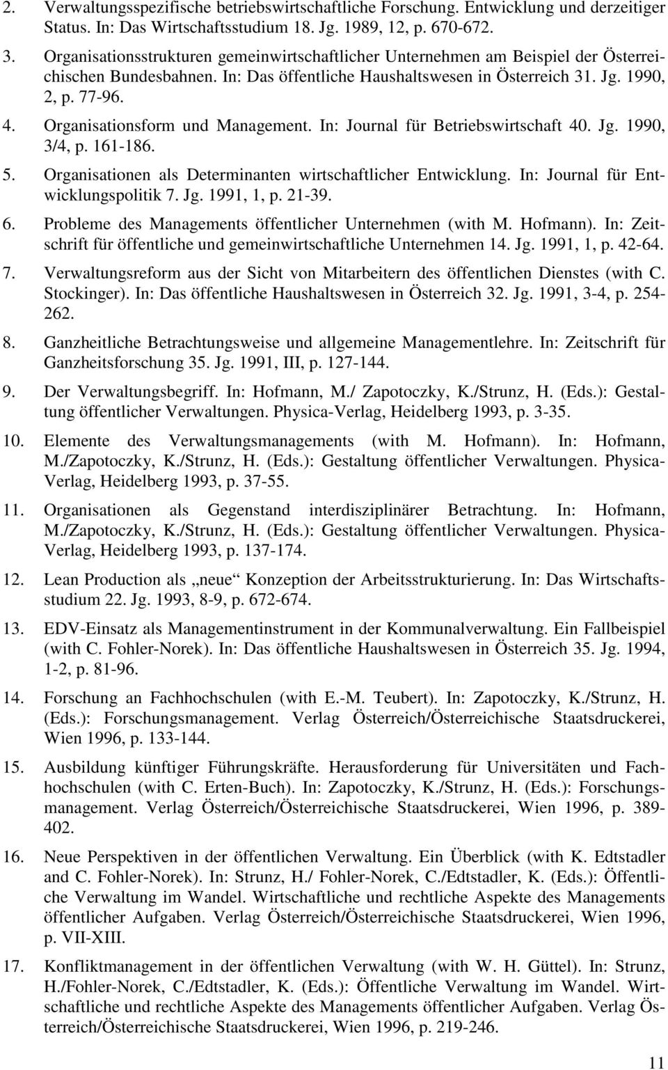 Organisationsform und Management. In: Journal für Betriebswirtschaft 40. Jg. 1990, 3/4, p. 161-186. 5. Organisationen als Determinanten wirtschaftlicher Entwicklung.