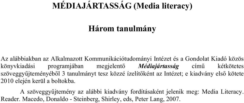 tanulmányt tesz közzé ízelítőként az Intézet; e kiadvány első kötete 2010 elején kerül a boltokba.