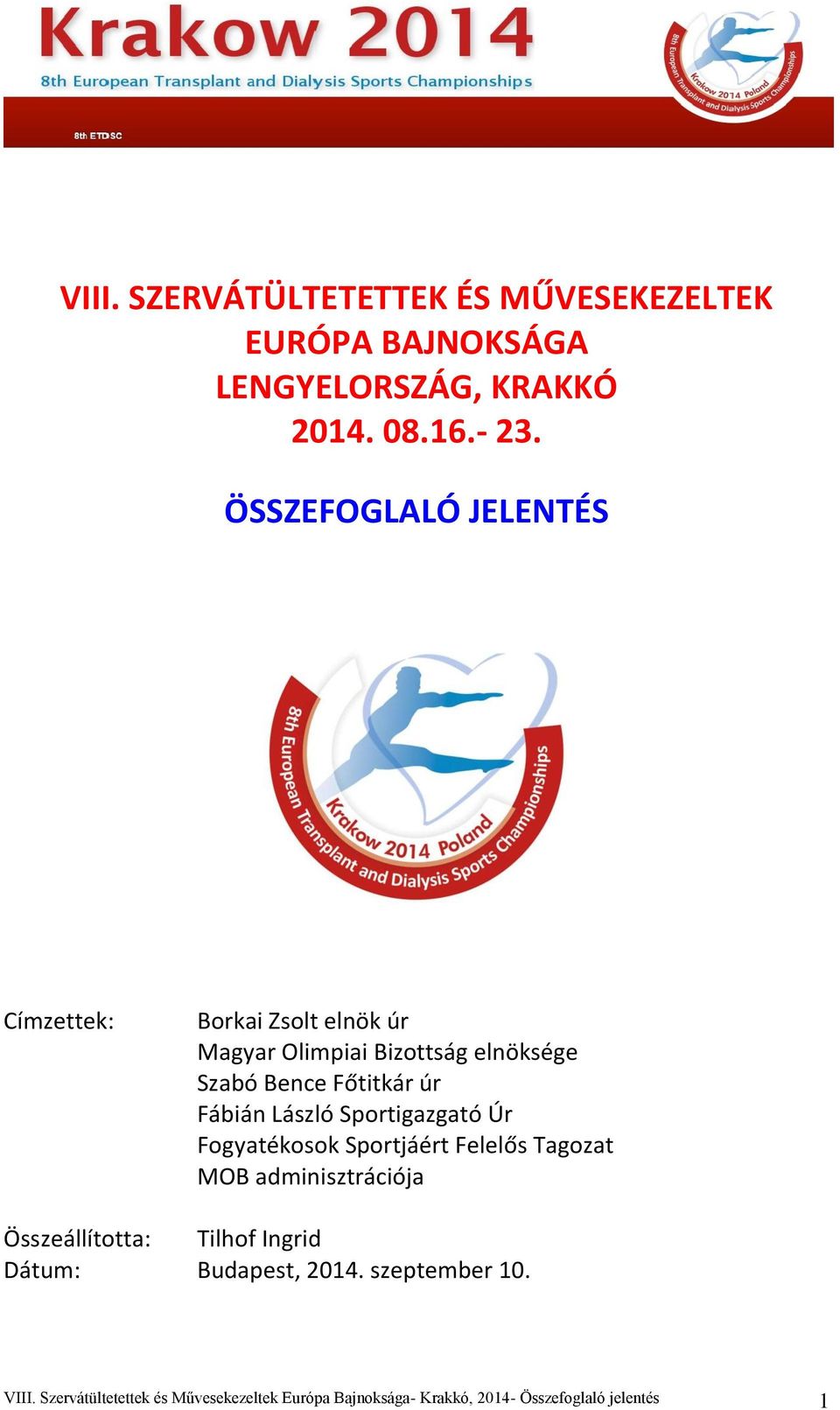 Fábián László Sportigazgató Úr Fogyatékosok Sportjáért Felelős Tagozat MOB adminisztrációja Összeállította: Tilhof