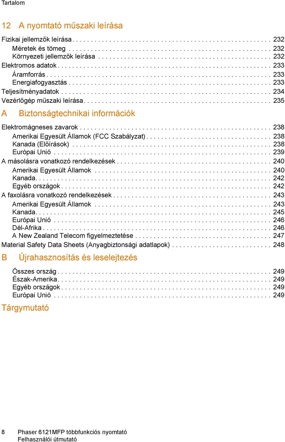 ...................................................... 233 Teljesítményadatok......................................................... 234 Vezérlőgép műszaki leírása.