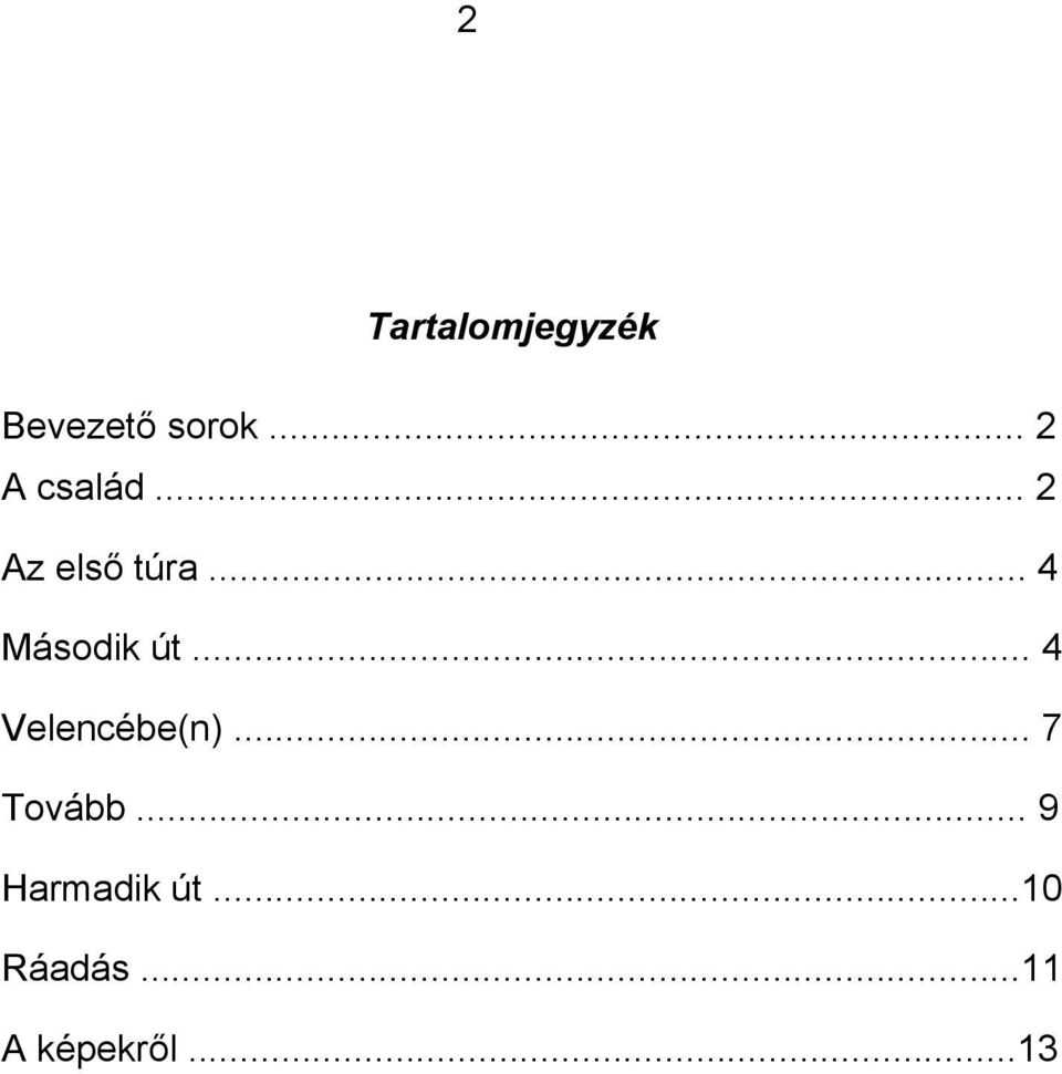 .. 4 Második út... 4 Velencébe(n).