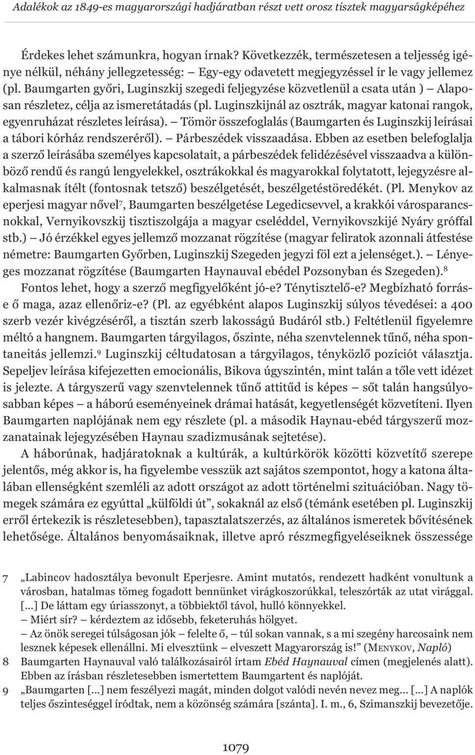 Baumgarten győri, Luginszkij szegedi feljegyzése közvetlenül a csata után ) Alaposan részletez, célja az ismeretátadás (pl.