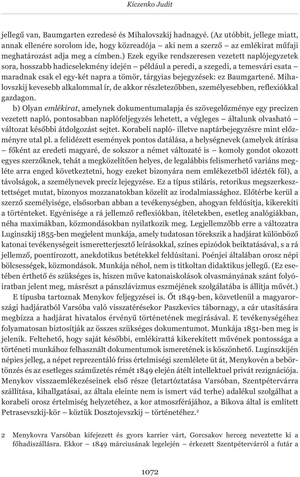 ) Ezek egyike rendszeresen vezetett naplójegyzetek sora, hosszabb hadicselekmény idején például a peredi, a szegedi, a temesvári csata maradnak csak el egy-két napra a tömör, tárgyias bejegyzések: ez