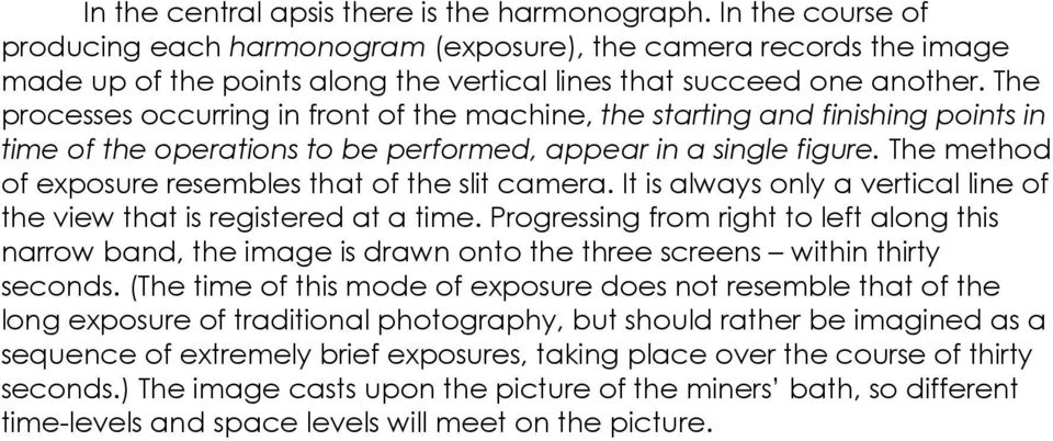 The processes occurring in front of the machine, the starting and finishing points in time of the operations to be performed, appear in a single figure.