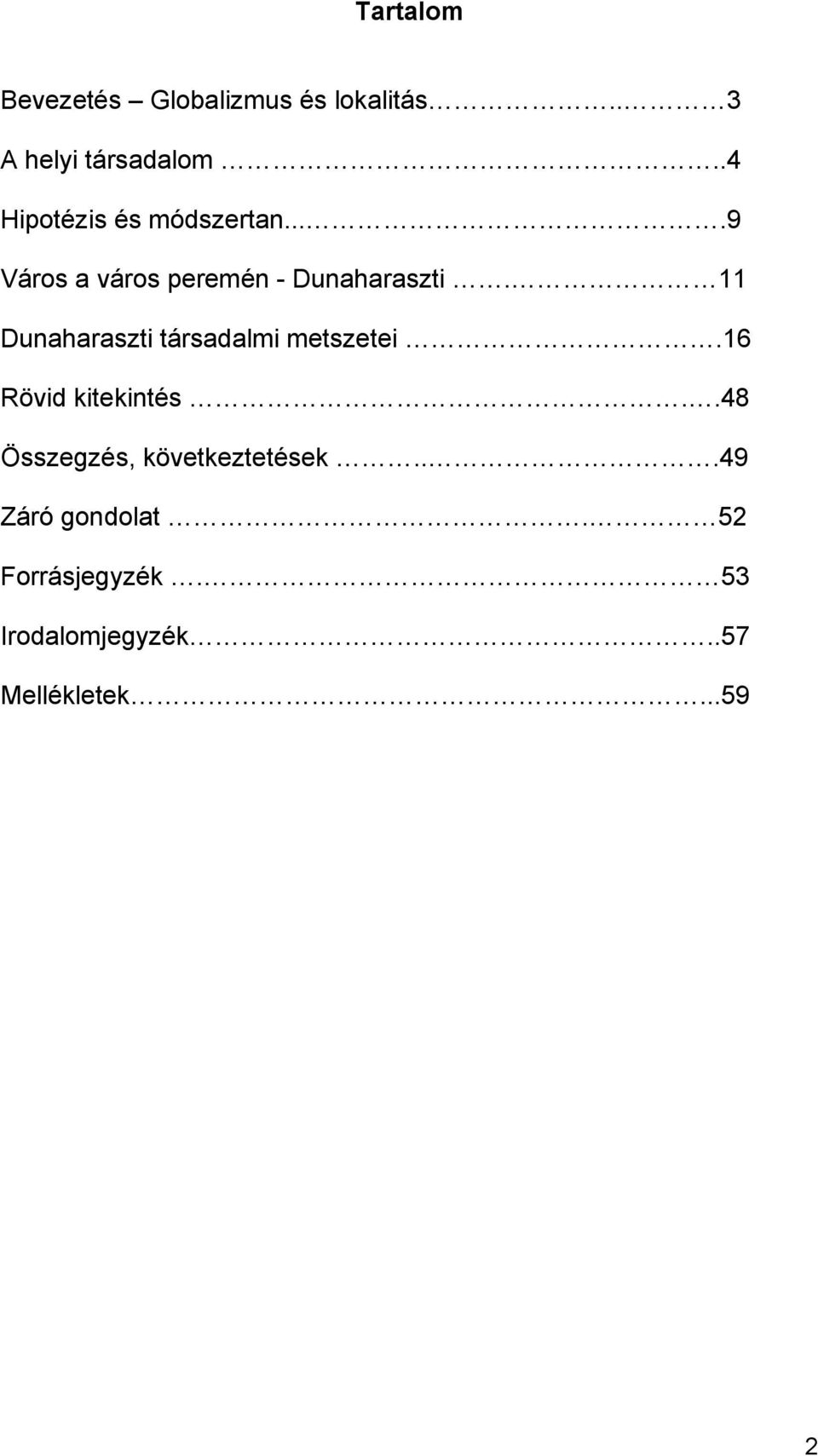 11 Dunaharaszti társadalmi metszetei.16 Rövid kitekintés.