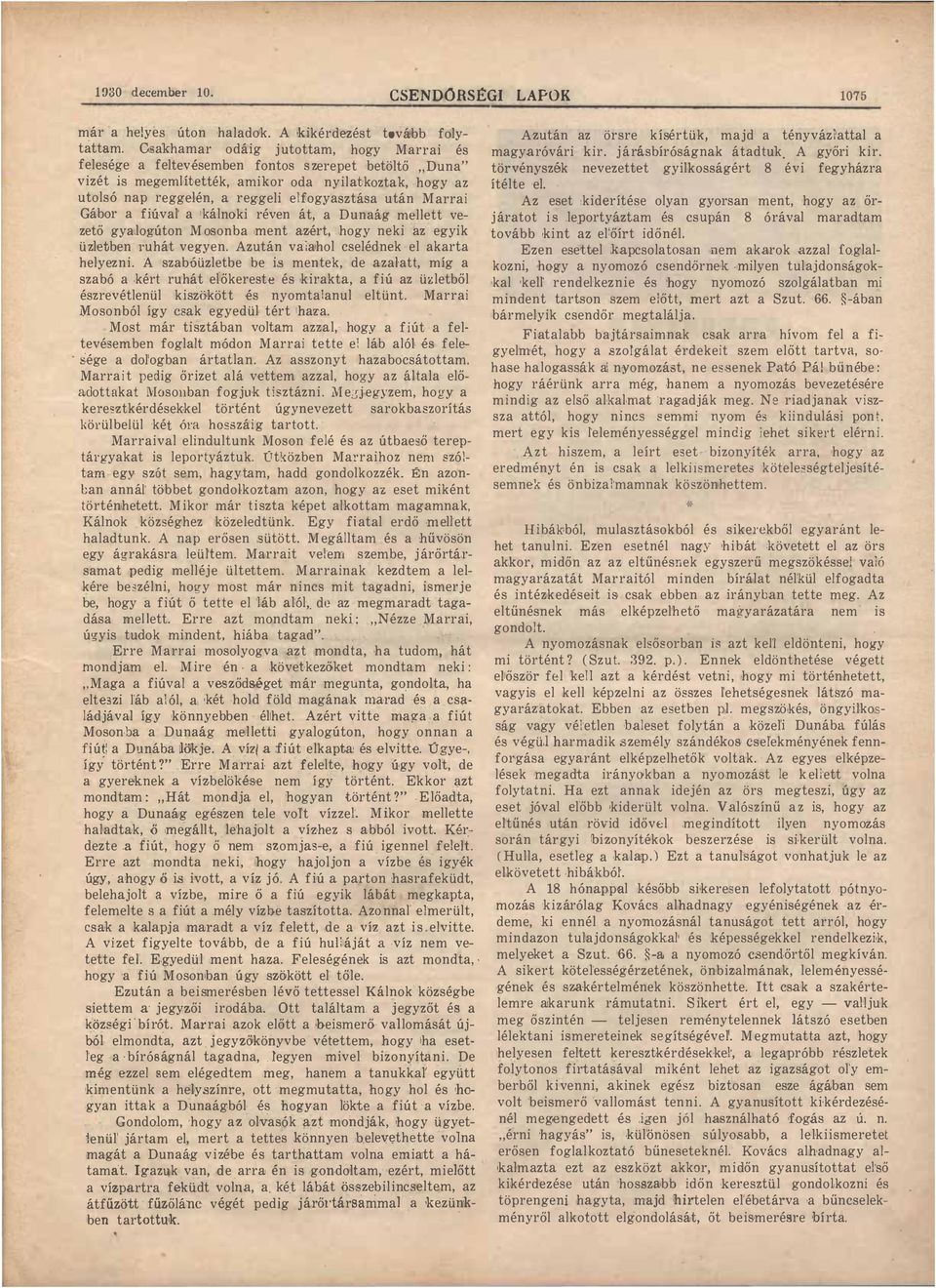 kálnoki réven át Dunág mellett ve zető gylogúton M osonb ment zért hogy neki z egyik ü zletben ruhát vegyen Azután vihol cselédnek el krt helyezni A szbóüzletbe be is mentek de zltt míg szbó kért