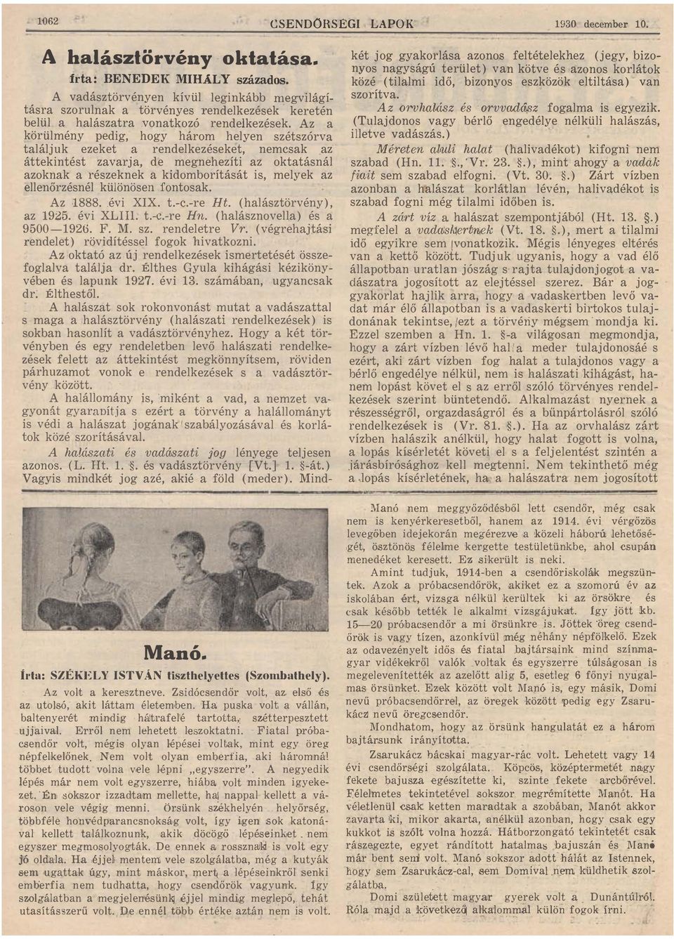 fontosk Az 1888 évi XIX t-c-re Ht (hlásztörvény) z 1925 évi XLIII t- -re Hn (hlásznovell) és 9500-1926 F M sz rendeletre Vr (végrehjtási rendelet) rövidítéssel fogok hivtkozni Az okttó z új