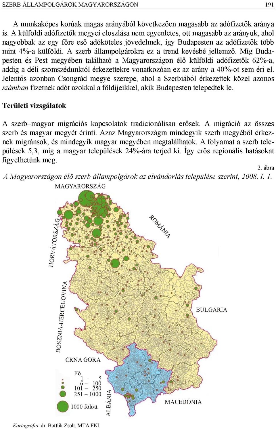 A szerb állampolgárokra ez a trend kevésbé jellemző.