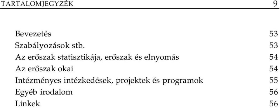 54 Az erőszak okai 54 Intézményes intézkedések,