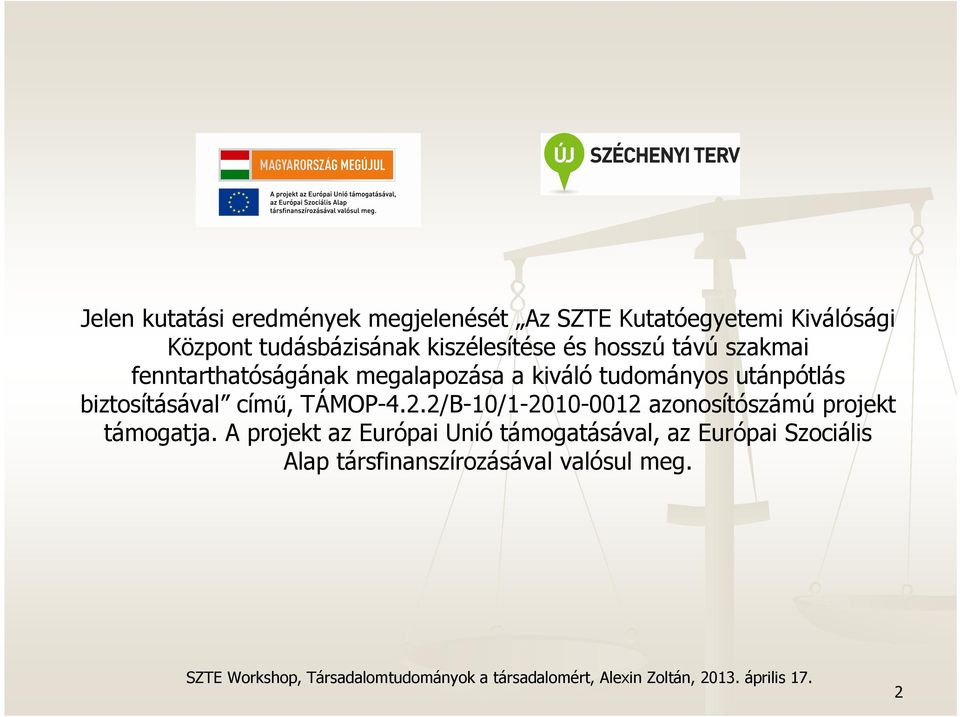 utánpótlás biztosításával című, TÁMOP-4.2.2/B-10/1-2010-0012 azonosítószámú projekt támogatja.