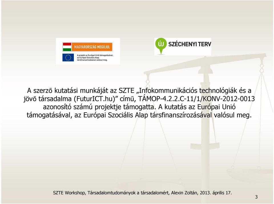 2.C-11/1/KONV-2012-0013 azonosító számú projektje támogatta.