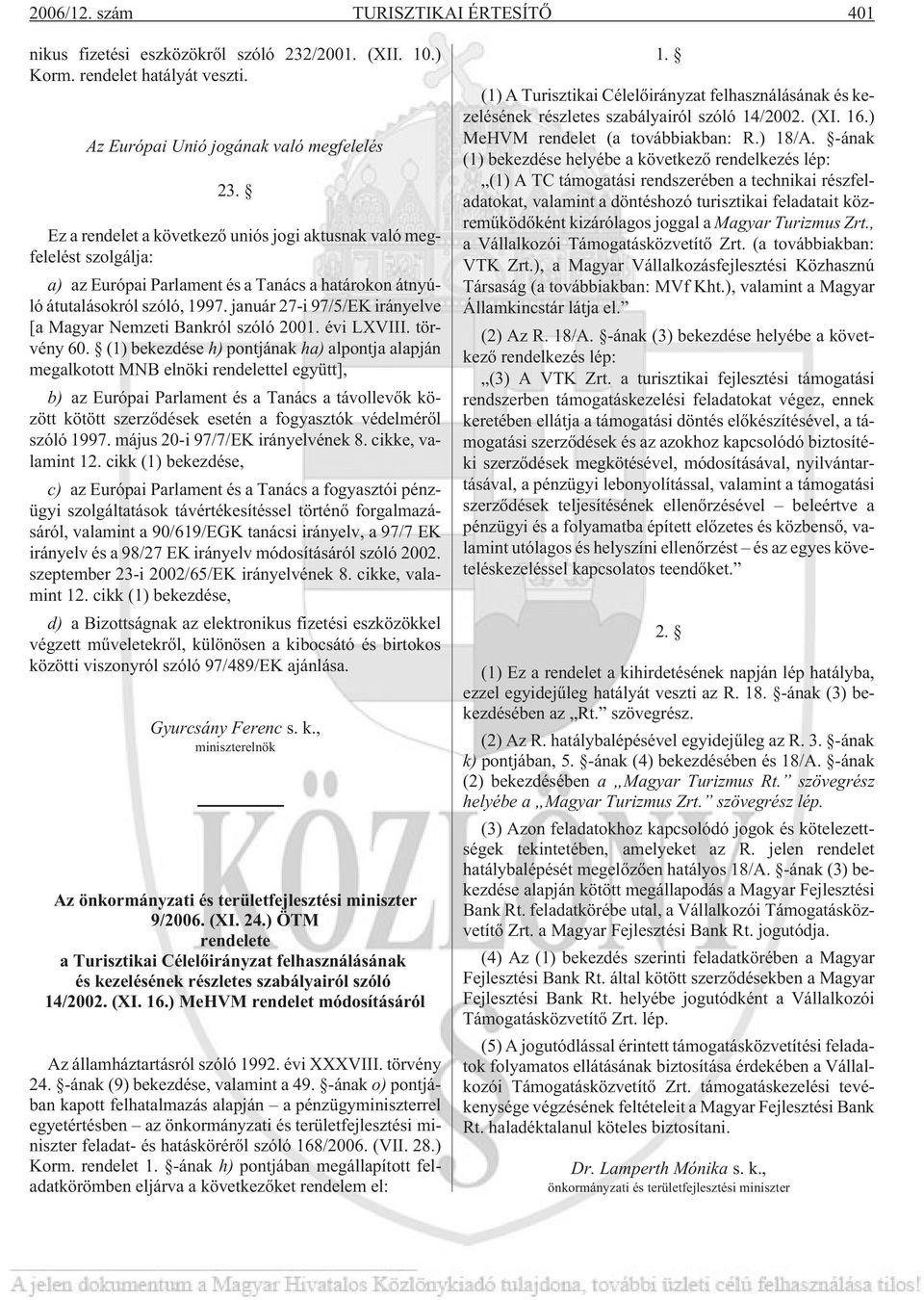 január 27-i 97/5/EK irányelve [a Magyar Nemzeti Bankról szóló 2001. évi LXVIII. törvény 60.