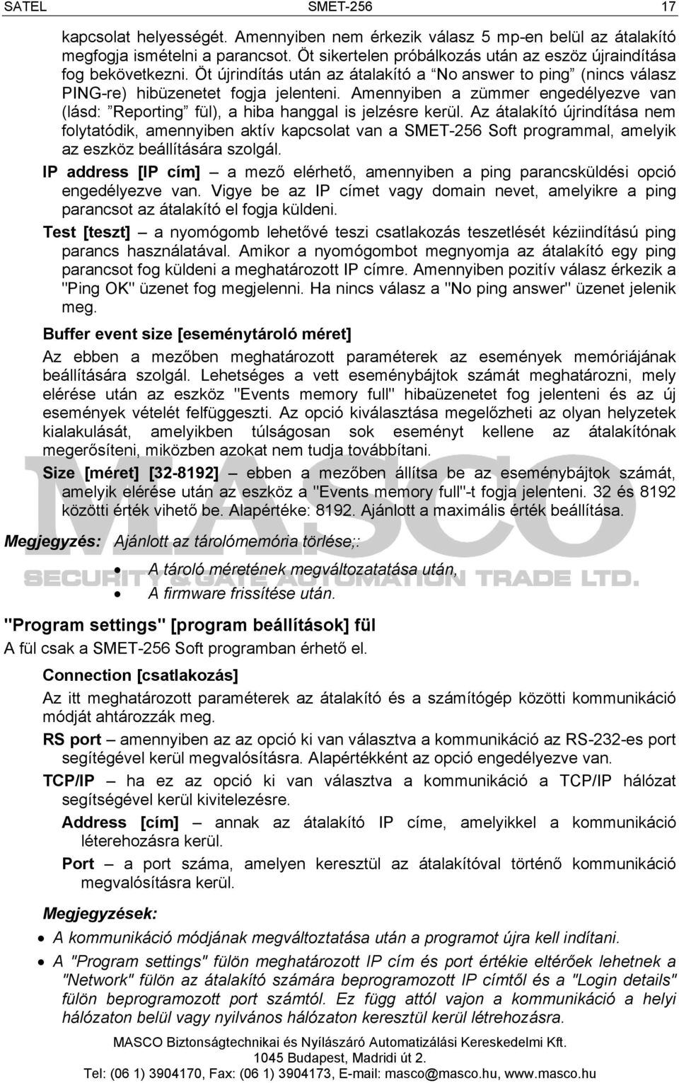 Az átalakító újrindítása nem folytatódik, amennyiben aktív kapcsolat van a SMET-256 Soft programmal, amelyik az eszköz beállítására szolgál.