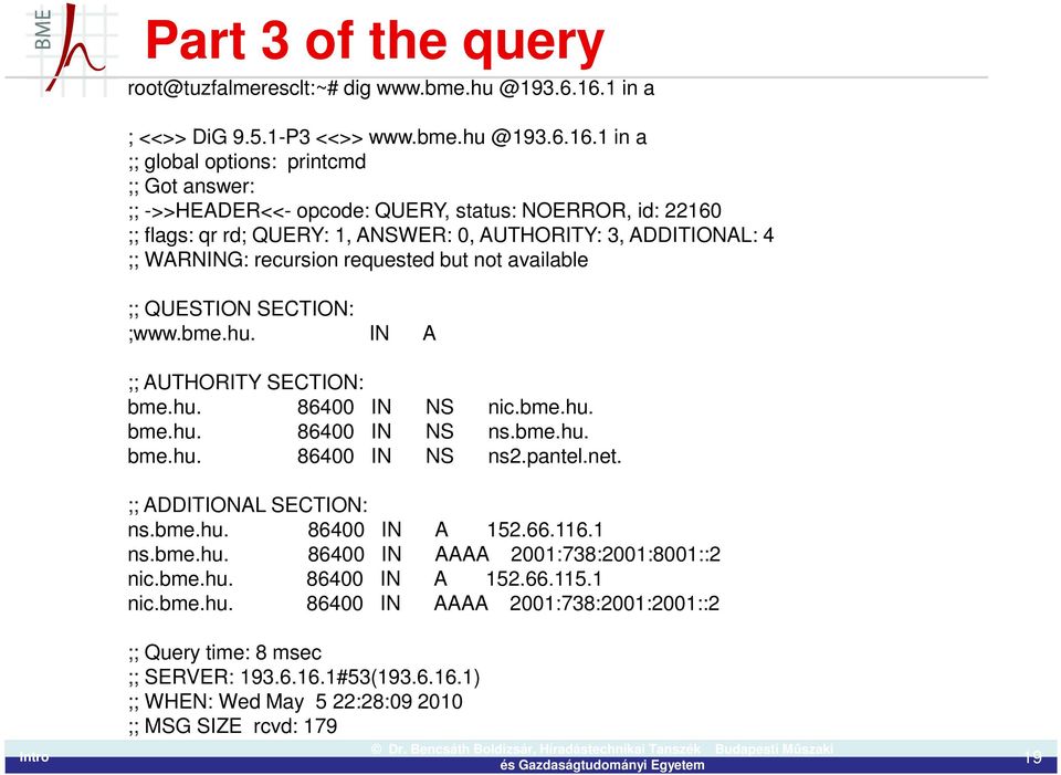 1 in a ;; global options: printcmd ;; Got answer: ;; ->>HEADER<<- opcode: QUERY, status: NOERROR, id: 22160 ;; flags: qr rd; QUERY: 1, ANSWER: 0, AUTHORITY: 3, ADDITIONAL: 4 ;; WARNING: recursion