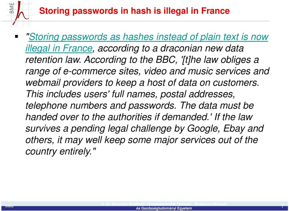 According to the BBC, '[t]he law obliges a range of e-commerce sites, video and music services and webmail providers to keep a host of data on customers.