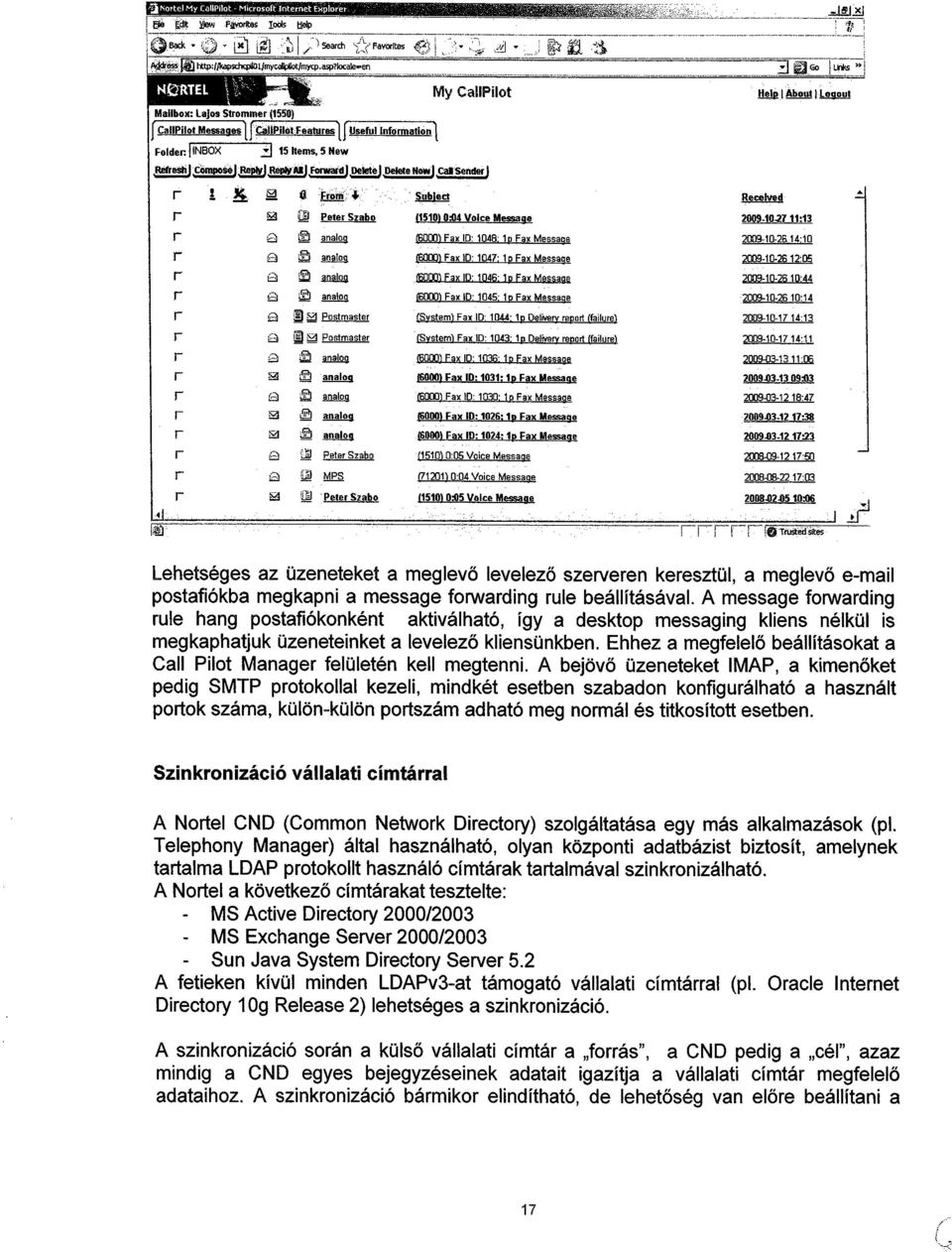 ~~ analon J600g) Fax ID : 1047 : 1 p Fax Message 2009-102612:05 r (] analoq (60W1 Fax ID : 1046 : 1 o Fax Messaafl 2009-10-2610:44 r analon jsoool Fax ID : 1045 : 1 p Fax Message 2009-10-213 10:14 f