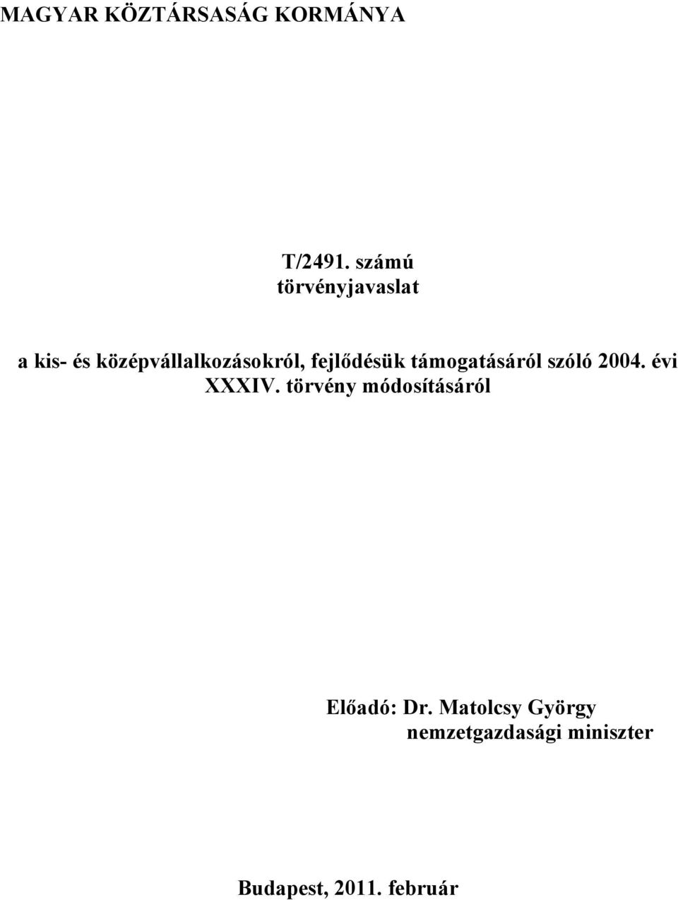 fejlődésük támogatásáról szóló 2004. évi XXXIV.