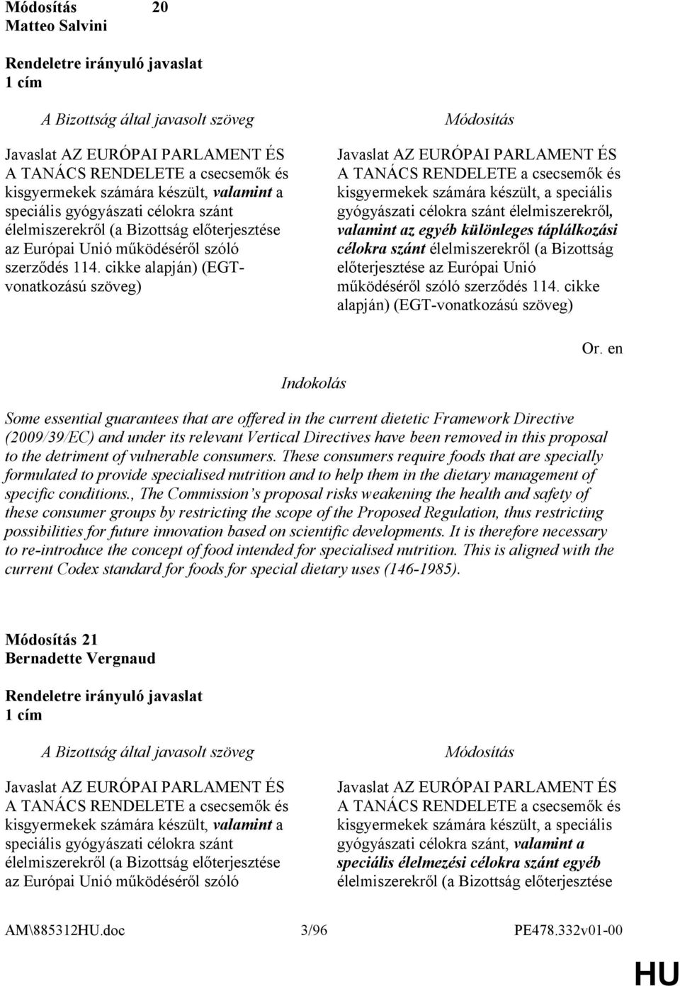 cikke alapján) (EGTvonatkozású szöveg) Javaslat AZ EURÓPAI PARLAMENT ÉS A TANÁCS RENDELETE a csecsemők és kisgyermekek számára készült, a speciális gyógyászati célokra szánt élelmiszerekről, valamint