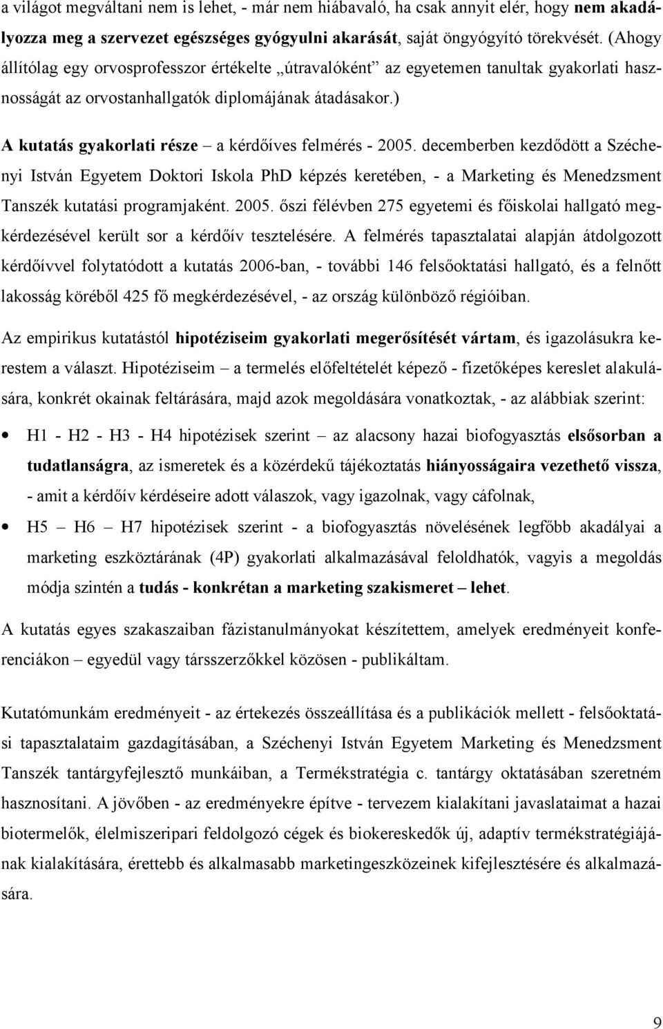 ) A kutatás gyakorlati része a kérdíves felmérés - 2005.