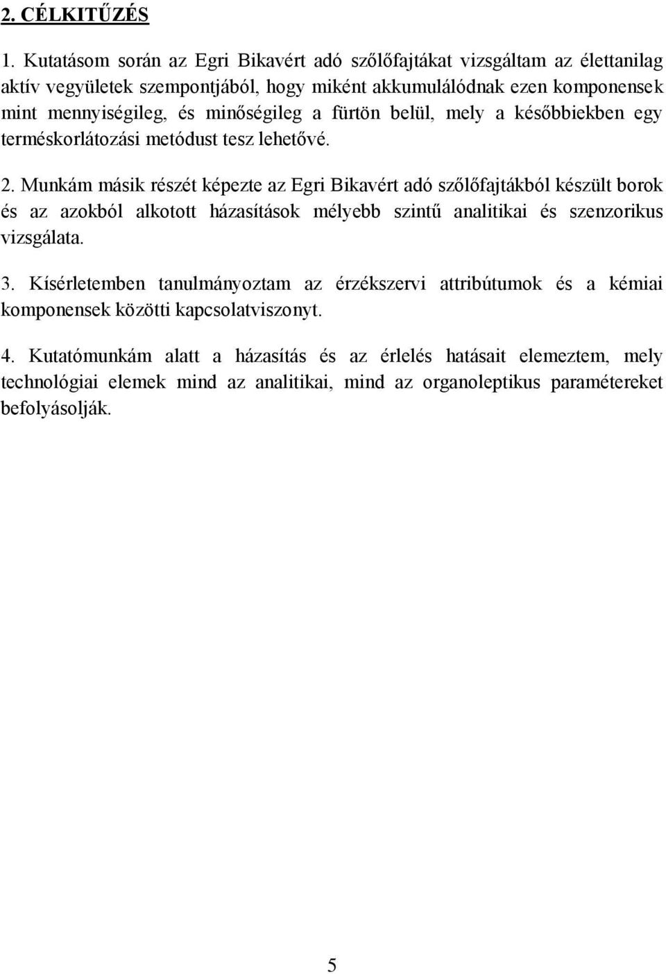 minőségileg a fürtön belül, mely a későbbiekben egy terméskorlátozási metódust tesz lehetővé. 2.