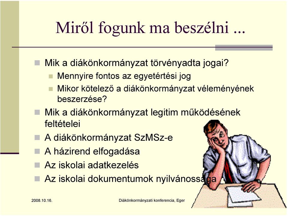 Mik a diákönkormányzat legitim működésének feltételei A diákönkormányzat SzMSz-e A házirend