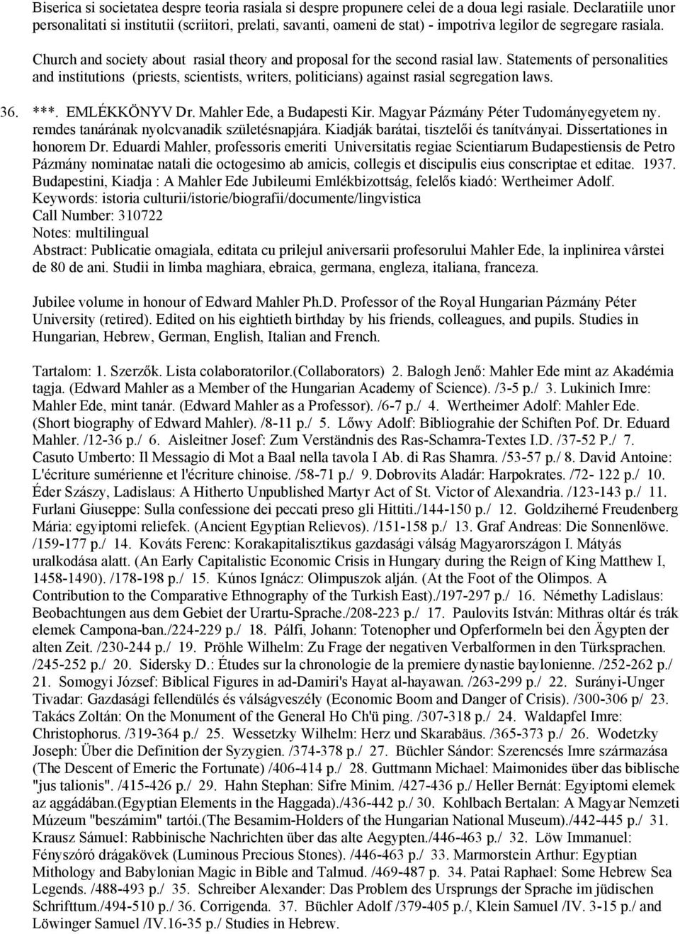 Church and society about rasial theory and proposal for the second rasial law. Statements of personalities and institutions (priests, scientists, writers, politicians) against rasial segregation laws.