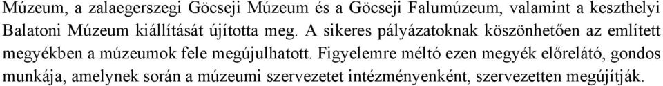 A sikeres pályázatoknak köszönhetően az említett megyékben a múzeumok fele