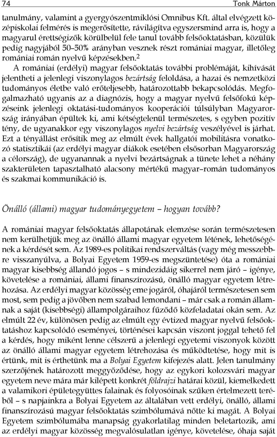 arányban vesznek részt romániai magyar, illetőleg romániai román nyelvű képzésekben.