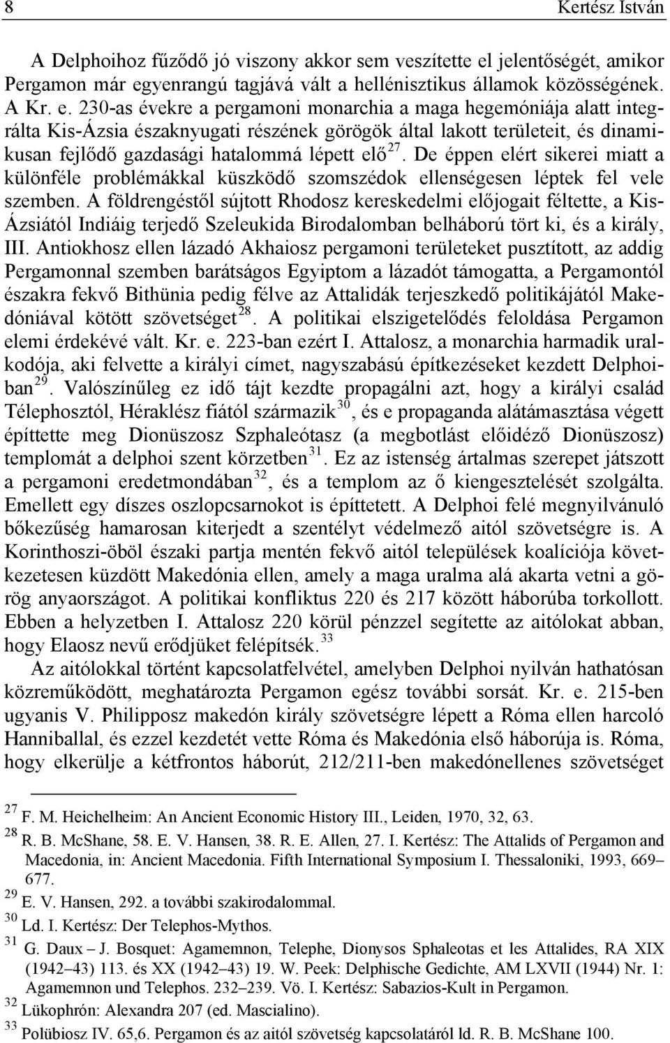 yenrangú tagjává vált a hellénisztikus államok közösségének. A Kr. e.