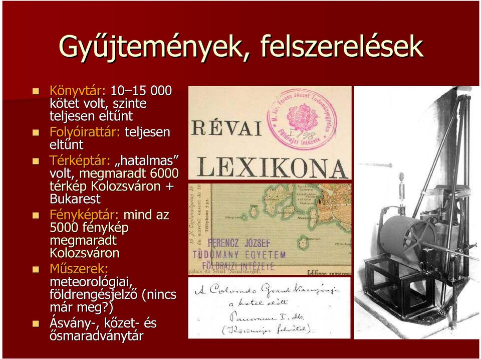 térkép p Kolozsváron + Bukarest Fényképtár: mind az 5000 fénykf nykép megmaradt Kolozsváron