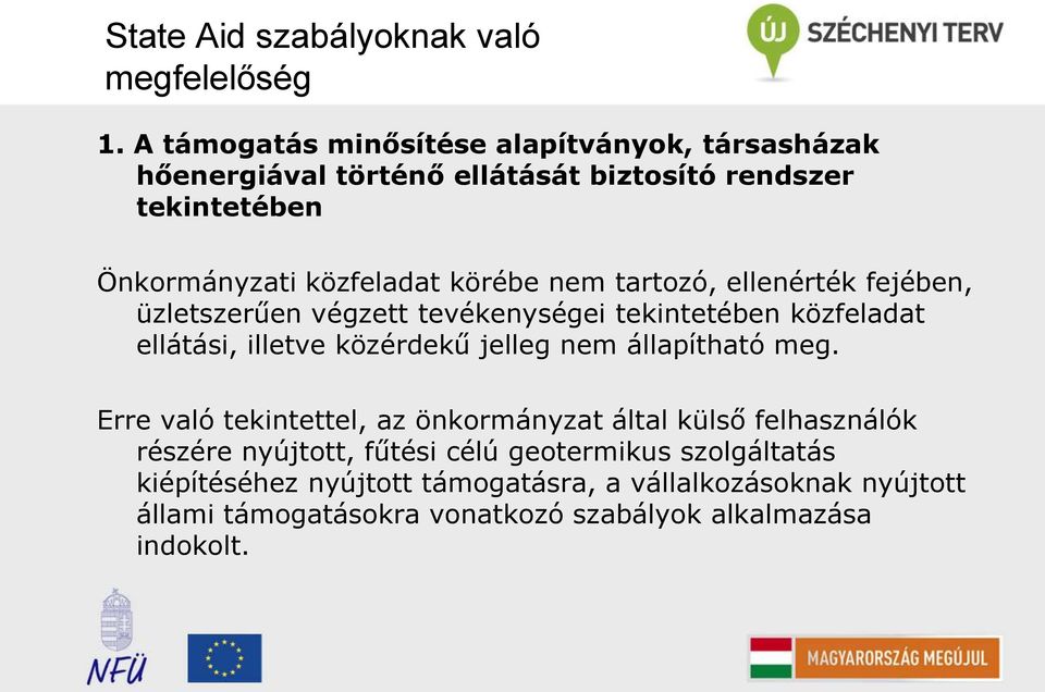 nem tartozó, ellenérték fejében, üzletszerűen végzett tevékenységei tekintetében közfeladat ellátási, illetve közérdekű jelleg nem állapítható