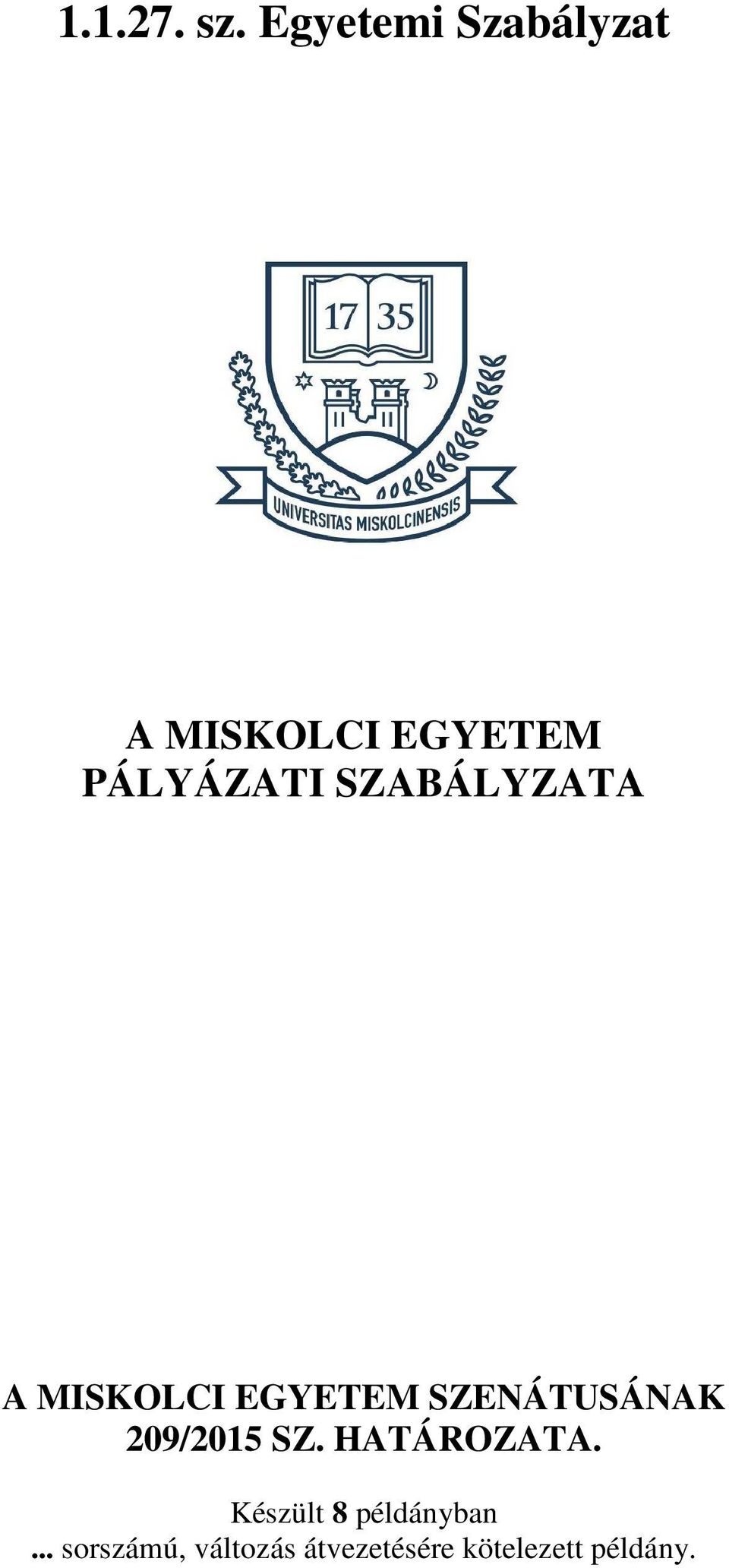 SZABÁLYZATA A MISKOLCI EGYETEM SZENÁTUSÁNAK