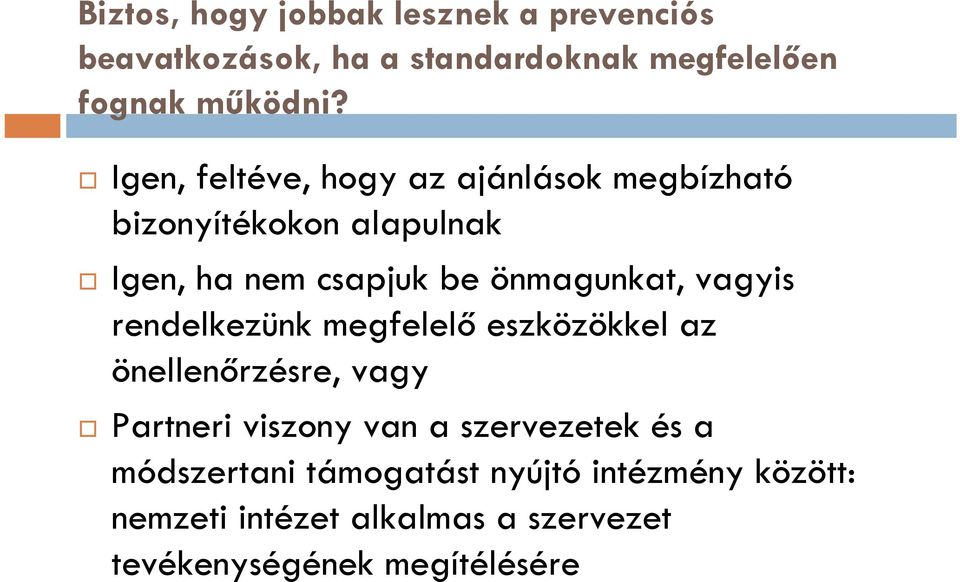 vagyis rendelkezünk megfelelő eszközökkel az önellenőrzésre, vagy Partneri viszony van a szervezetek és a