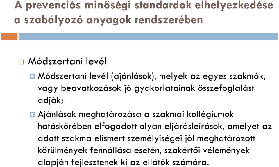 meghatározása a szakmai kollégiumok hatáskörében elfogadott olyan eljárásleírások, amelyet az adott szakma elismert