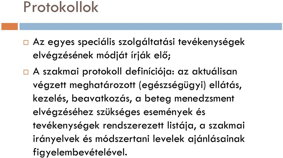 kezelés, beavatkozás, a beteg menedzsment elvégzéséhez szükséges események és tevékenységek