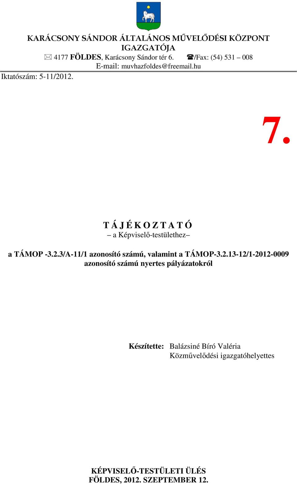 T Á J É K O Z T A T Ó a Képviselő-testülethez a TÁMOP -3.2.