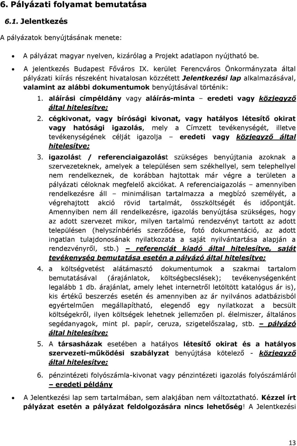 aláírási címpéldány vagy aláírás-minta eredeti vagy közjegyző által hitelesítve; 2.