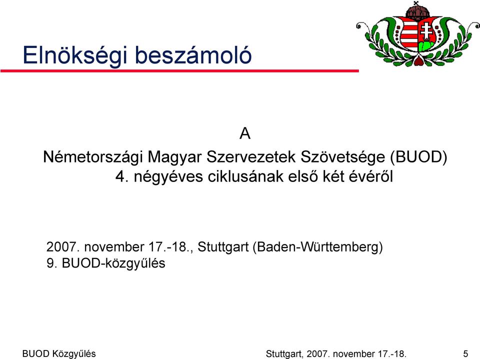 négyéves ciklusának első két évéről 2007. november 17.-18.