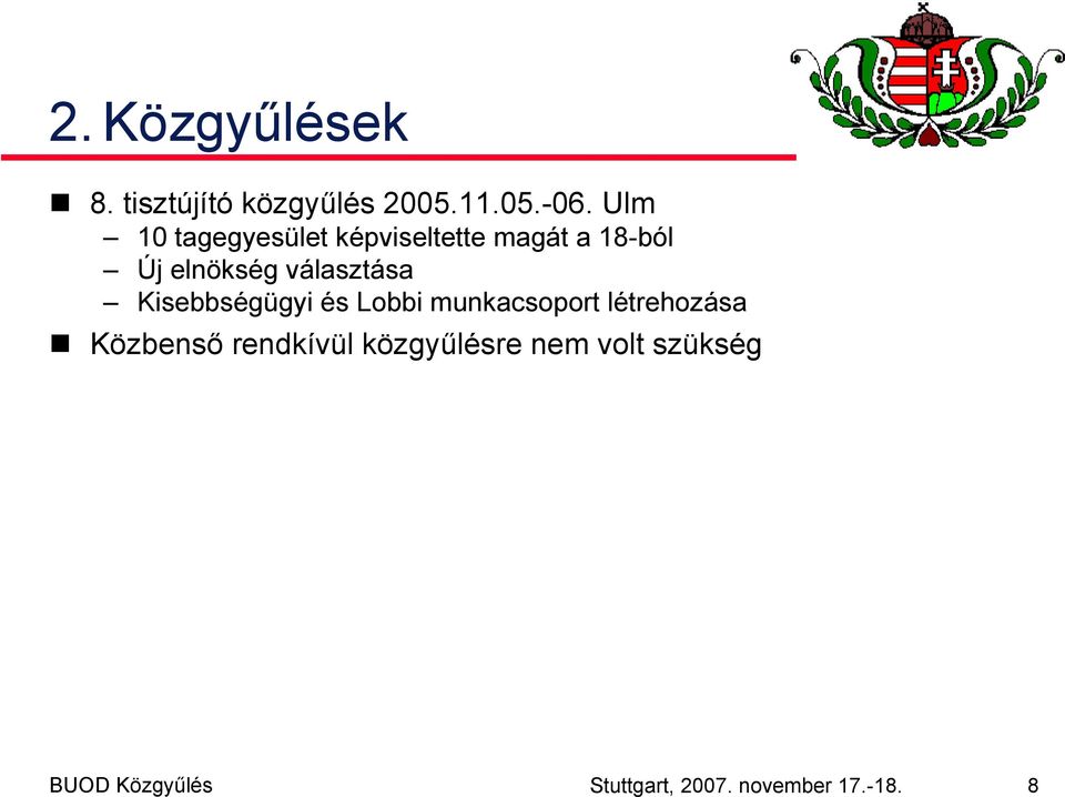 választása Kisebbségügyi és Lobbi munkacsoport létrehozása Közbenső