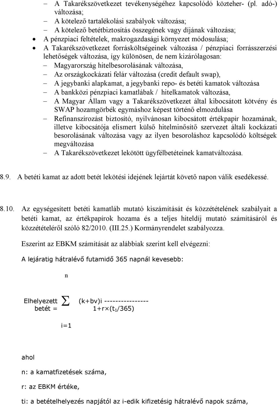 Takarékszövetkezet forrásköltségeinek változása / pénzpiaci forrásszerzési lehetőségek változása, így különösen, de nem kizárólagosan: Magyarország hitelbesorolásának változása, Az országkockázati