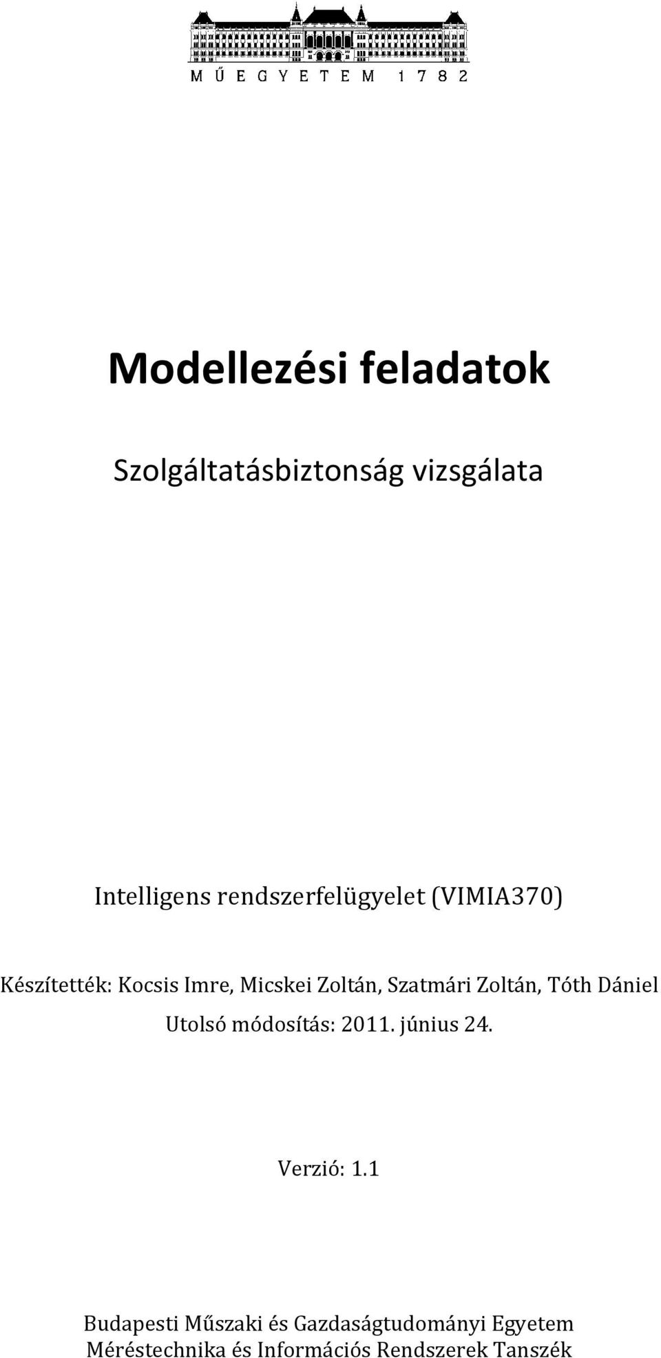 Szatmári Zoltán, Tóth Dániel Utolsó módosítás: 2011. június 24. Verzió: 1.