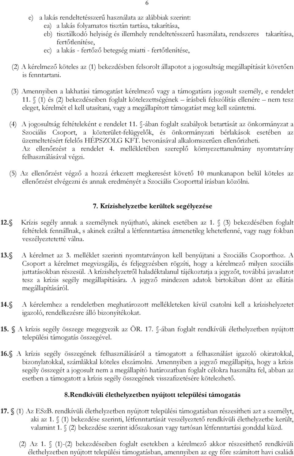 (3) Amennyiben a lakhatási támogatást kérelmezı vagy a támogatásra jogosult személy, e rendelet 11.