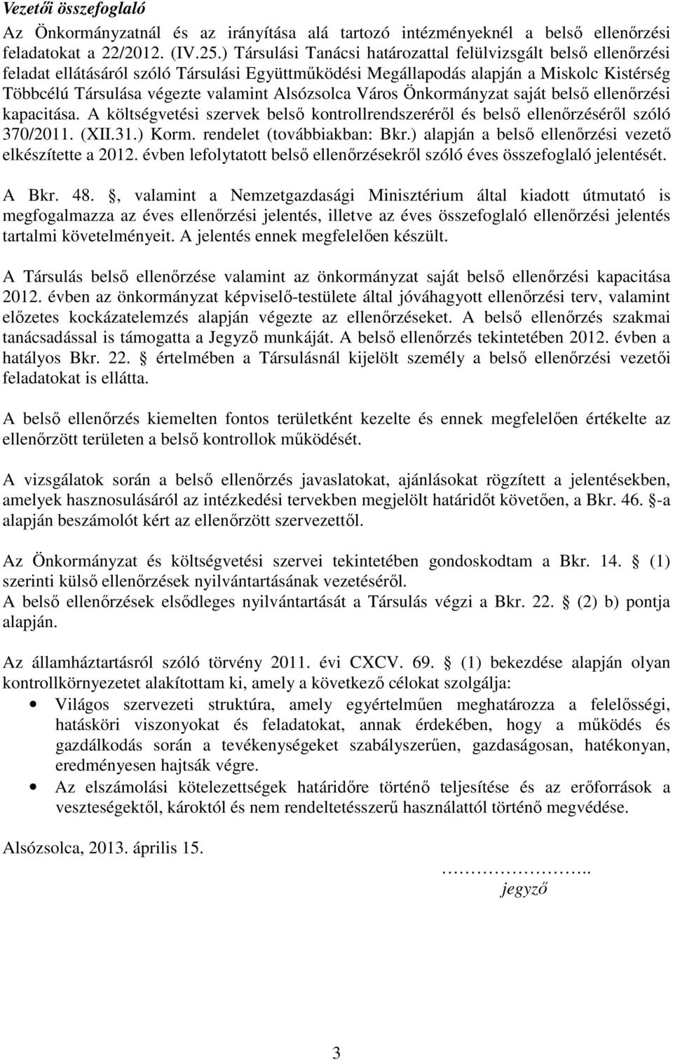 Alsózsolca Város Önkormányzat saját belső ellenőrzési kapacitása. A költségvetési szervek belső kontrollrendszeréről és belső ellenőrzéséről szóló 370/2011. (XII.31.) Korm.