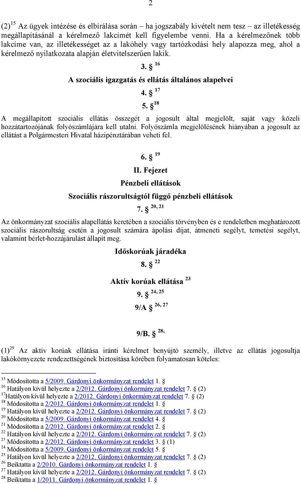 16 A szociális igazgatás és ellátás általános alapelvei 4. 17 5.