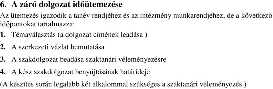 Témaválasztás (a dolgozat címének leadása ) 2. A szerkezeti vázlat bemutatása 3.