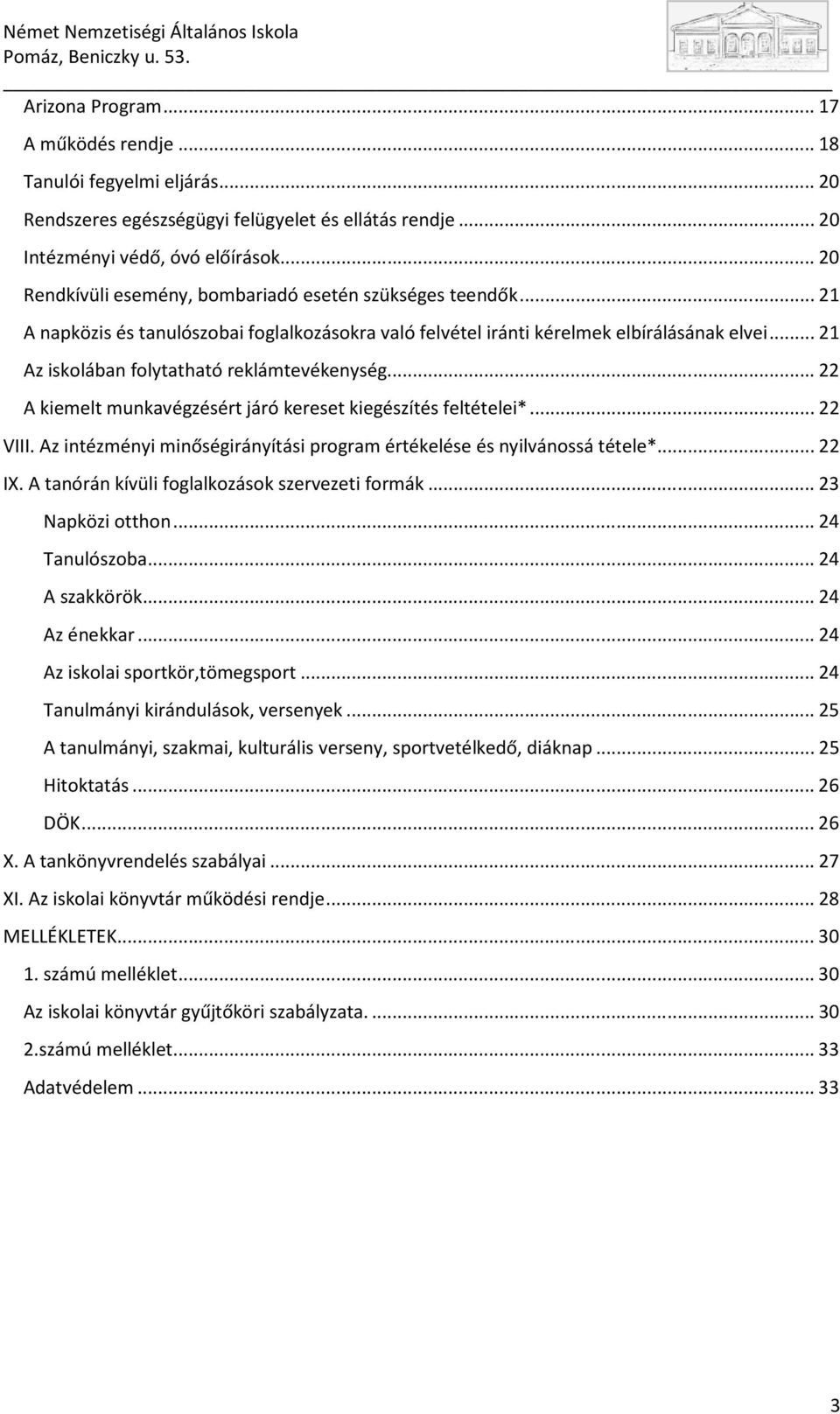 .. 21 Az iskolában folytatható reklámtevékenység... 22 A kiemelt munkavégzésért járó kereset kiegészítés feltételei*... 22 VIII.