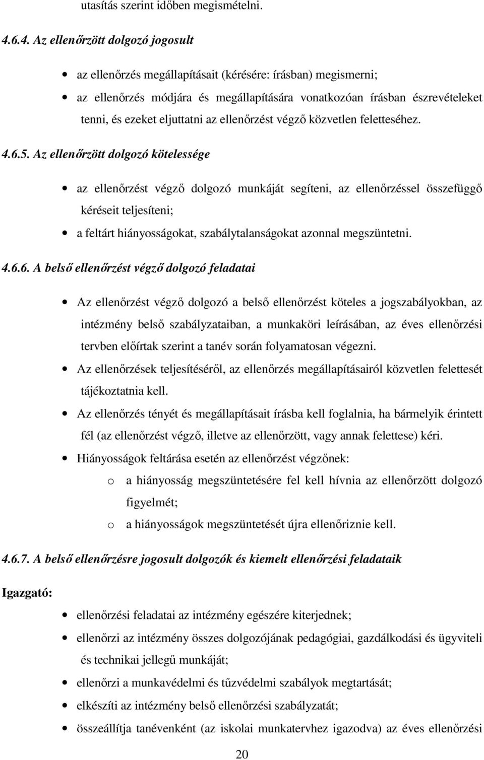 eljuttatni az ellenőrzést végző közvetlen feletteséhez. 4.6.5.