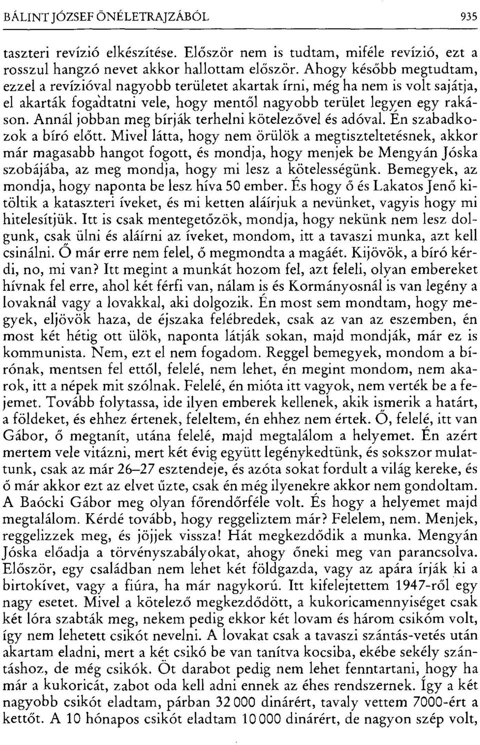 Annál jobban meg bírják terhelni kötelez ővel és adóval. En szabadkozik a bíró előtt.